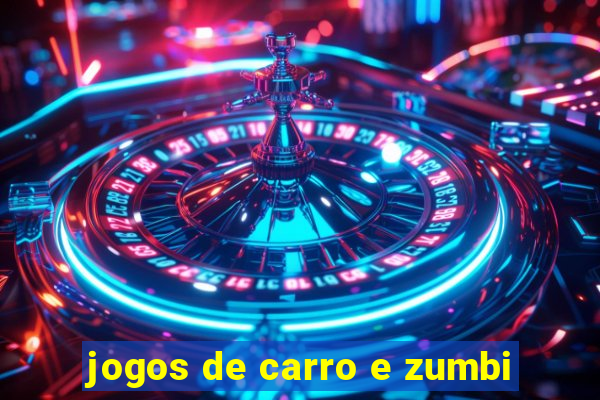 jogos de carro e zumbi